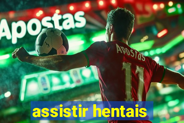 assistir hentais